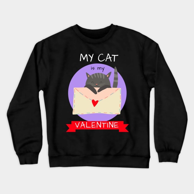 My Cat Is My Valentine Crewneck Sweatshirt by Dogefellas